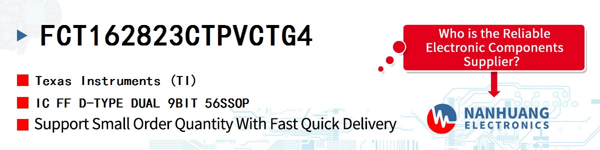 FCT162823CTPVCTG4 TI IC FF D-TYPE DUAL 9BIT 56SSOP