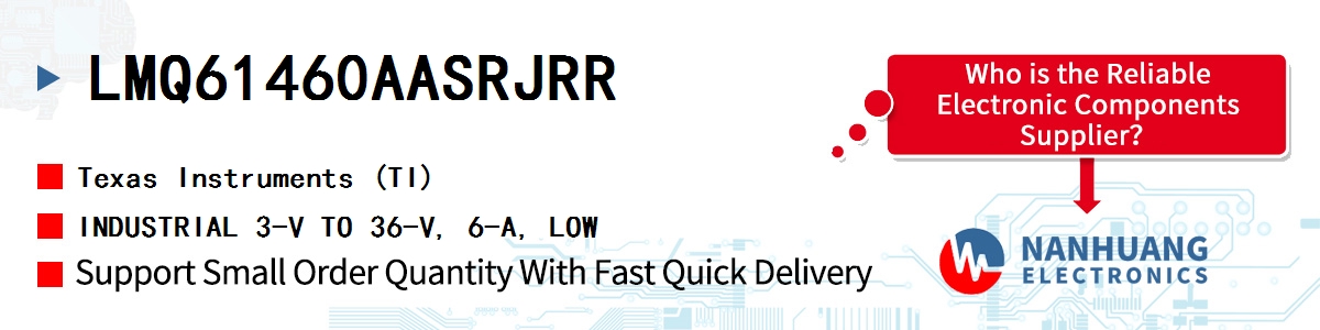 LMQ61460AASRJRR TI INDUSTRIAL 3-V TO 36-V, 6-A, LOW