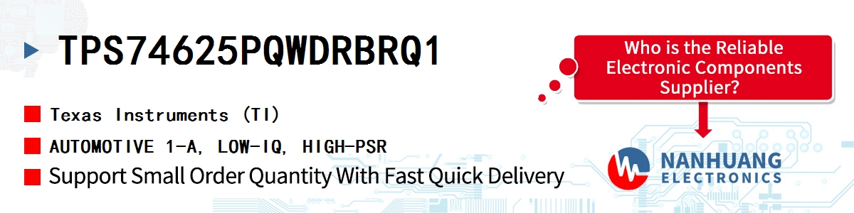 TPS74625PQWDRBRQ1 TI AUTOMOTIVE 1-A, LOW-IQ, HIGH-PSR